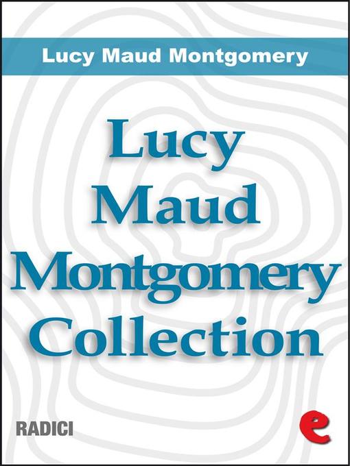 Title details for Lucy Maud Montgomery Collection by Lucy Maud Montgomery - Available